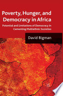 Poverty, Hunger, and Democracy in Africa : Potential and Limitations of Democracy in Cementing Multiethnic Societies /