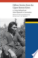 Ojibwe stories from the Upper Berens River : A. Irving Hallowell and Adam Bigmouth in conversation /