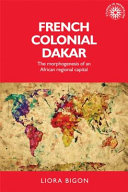 French colonial Dakar : the morphogenesis of an African regional capital /