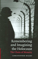 Remembering and imagining the Holocaust : the chain of memory /