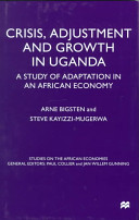 Crisis, adjustment and growth in Uganda : a study of adaptation in an African economy /
