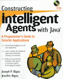 Constructing intelligent agents with Java : a programmer's guide to smarter applications /