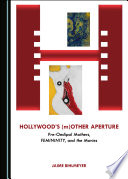 Hollywood's (m)other aperture : pre-Oedipal mothers, FEMININITY, and the movies /