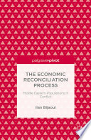 The economic reconciliation process : Middle Eastern populations in conflict /