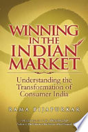 Winning in the Indian market : understanding the transformation of consumer India /