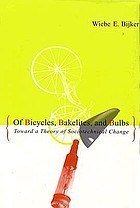 Of bicycles, bakelites, and bulbs : toward a theory of sociotechnical change /