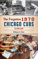 The Forgotten 1970 Chicago Cubs : Go and Glow.