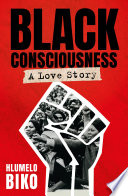 Black consciousness : a love story /