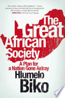 The great African society : a plan for a nation gone astray /