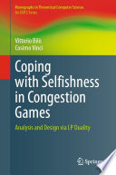 Coping with Selfishness in Congestion Games : Analysis and Design via LP Duality /