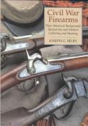 Civil War firearms : their historical background and tactical use /