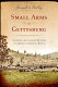 Small arms at Gettysburg : infantry and cavalry weapons in America's greatest battle /