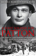A foot soldier for Patton : the story of a 'Red Diamond' infantryman with the U.S. Third Army /