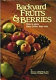 Backyard fruits & berries : how to grow them better than ever /