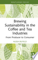 Brewing sustainability in the coffee and tea industries : from producer to consumer /