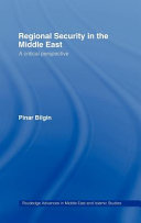 Regional security in the Middle East : a critical perspective /