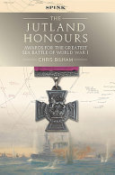 The Jutland Honours : awards for the greatest sea battle of World War I /