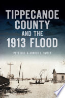 Tippecanoe County and the 1913 flood /