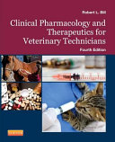 Clinical pharmacology and therapeutics for veterinary technicians /