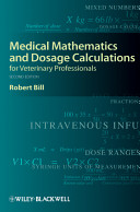 Medical mathematics and dosage calculations for veterinary professionals /