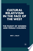 Cultural Relativism in the Face of the West : The Plight of Women and Female Children /