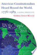 American constitutionalism heard round the world, 1776-1989 : a global perspective /
