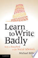 Learn to write badly : how to succeed in the social sciences /