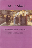 M. P. Shiel : the middle years, 1897-1923 /