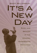 It's a new day : race and gender in the modern charismatic movement /
