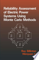 Reliability assessment of electric power systems using Monte Carlo methods /