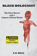Black holocaust : the Paris horror and a legacy of Texas terror /