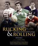 Rucking & rolling : 60 years of international rugby /