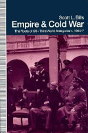 Empire and cold war : the roots of US-Third World antagonism, 1945-47 /