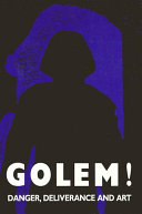 Golem! Danger, deliverance, and art /
