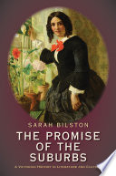 The promise of the suburbs : a Victorian history in literature and culture /
