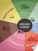 Eating right in America : the cultural politics of food and health /