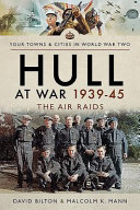Hull at war, 1939-45 : the air raids /