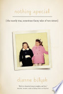 Nothing special : the mostly true, sometimes funny tales of two sisters /