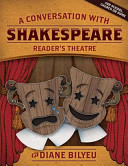 A conversation with Shakespeare : reader's theatre /