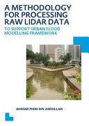 A methodology for processing raw LiDAR data to support urban flood modelling framework /