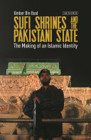 Sufi shrines and the Pakistani state : the end of religious pluralism /