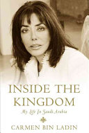 Inside the kingdom : my life in Saudi Arabia /