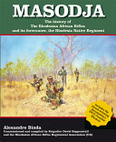Masodja : the history of the Rhodesian African Rifles and its forerunner the Rhodesian Native Regiment /