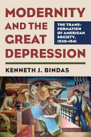 Modernity and the Great Depression : the transformation of American society, 1930-1941 /