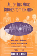 All of this music belongs to the nation : the WPA's Federal Music Project and American society /