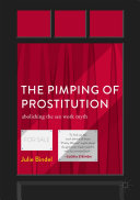 The pimping of prostitution : abolishing the sex work myth /