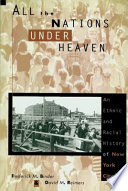All the nations under heaven : an ethnic and racial history of New York City /