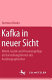 Kafka in neuer Sicht : Mimik, Gestik u. Personengefuge als Darstellungsformen d. Autobiograph. /