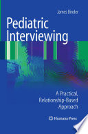 Pediatric interviewing : a practical, relationship-based approach /
