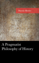 A pragmatist philosophy of history /